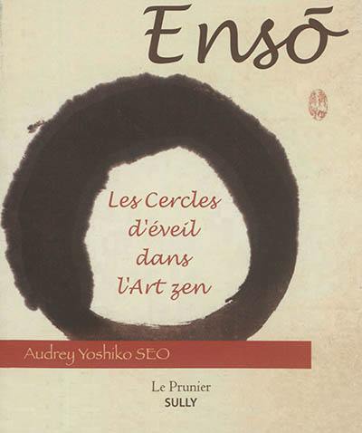 Ensô : les cercles d'éveil dans l'art zen