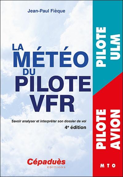 La météo du pilote VFR : savoir analyser et interpréter son dossier de vol