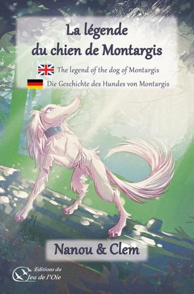 La légende du chien de Montargis. The legend of the dog of Montargis. Die Geschichte des Hundes von Montargis La légende du chien de Montargis. The legend of the dog of Montargis. Die Geschichte des Hundes von Montargis