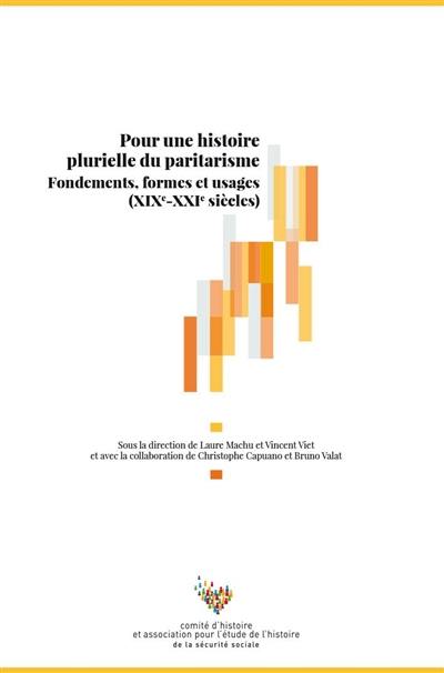 Pour une histoire plurielle du paritarisme : fondements, formes et usages (XIXe-XXIe siècles)