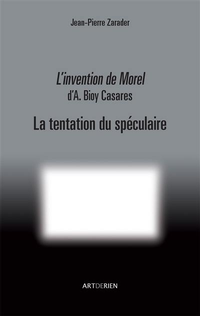 L'invention de Morel d'A. Bioy Casares : la tentation du spéculaire