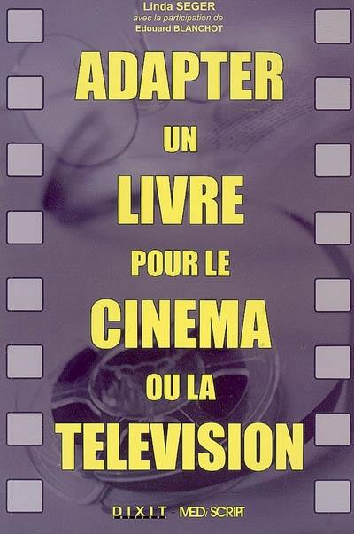 Adapter un livre pour le cinéma ou la télévision