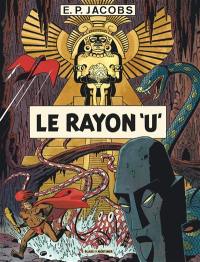 Avant Blake et Mortimer. Vol. 1. Le rayon U