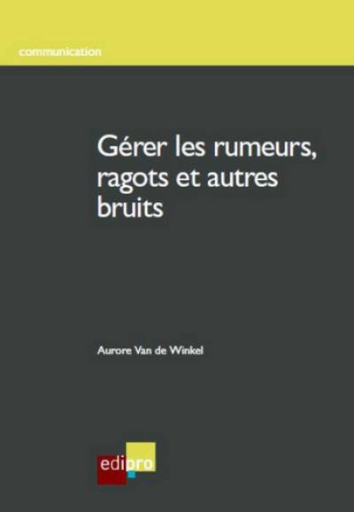 Gérer les rumeurs, ragots et autres bruits