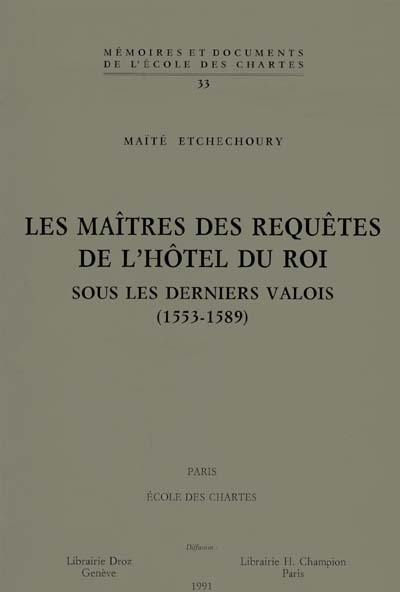 Les maîtres des requêtes de l'hôtel du roi sous les derniers Valois : 1553-1589