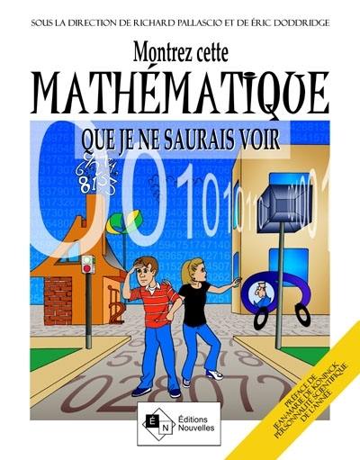 Montrez cette mathématique que je ne saurais voir