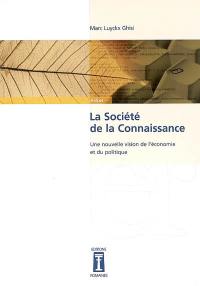 La société de la connaissance : une nouvelle vision de l'économie et du politique : essai