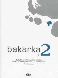 Bakarka B1 2 : euskara bakarrik ikasteko metodda. Bakarka B1 2 : méthode d'apprentissage de la langue basque