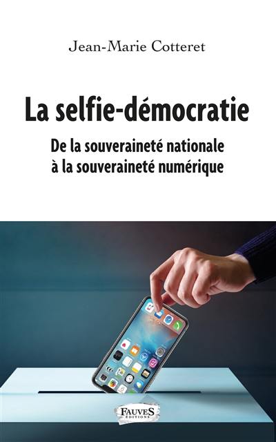 La selfie-démocratie : de la souveraineté nationale à la souveraineté numérique