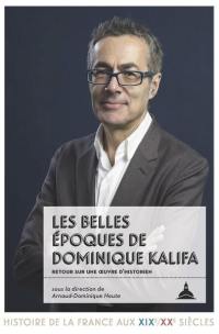 Les belles époques de Dominique Kalifa : retour sur une oeuvre d'historien