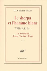 Le sherpa et l'homme blanc : un Occidental devant l'Extrême-Orient : essai