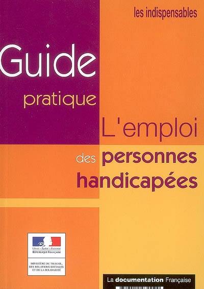 L'emploi des personnes handicapées : guide pratique