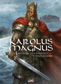 Karolus Magnus : l'empereur des barbares. Vol. 3. Défaite en Hispanie