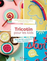 Tricotin pour les kids : plus de 50 créations pour t'éclater !