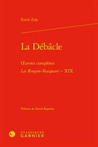 Oeuvres complètes. Les Rougon-Macquart. Vol. 19. La débâcle