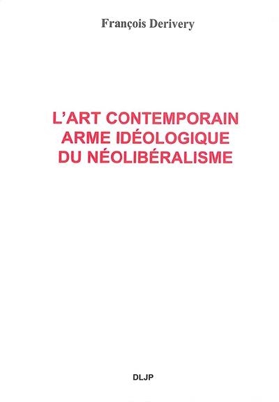 L'art contemporain : arme idéologique du néolibéralisme