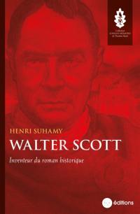 Walter Scott : inventeur du roman historique