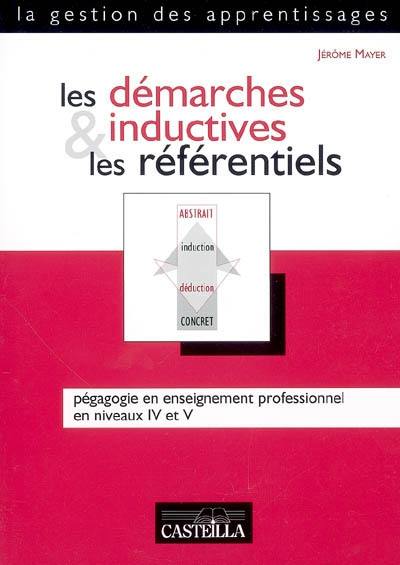 Les démarches inductives et les référentiels : pédagogie en enseignement professionnel en niveaux IV et V : la gestion des apprentissages