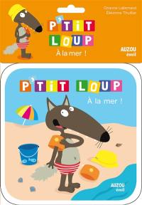 P'tit Loup : à la mer !