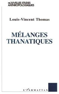 Mélanges thanatiques : deux essais pour une anthropologie de la transversalité