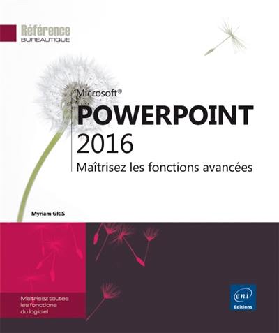 Microsoft PowerPoint 2016 : maîtrisez les fonctions avancées