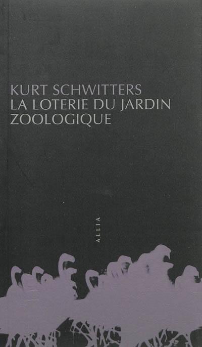 La loterie du jardin zoologique. Die zoologische garten-lotterie. Anti-dada & Merz