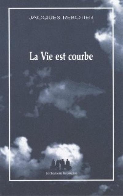 La vie est courbe : monologue tranché