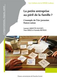 La petite entreprise au péril de la famille ? : l'exemple de l'Arc jurassien franco-suisse