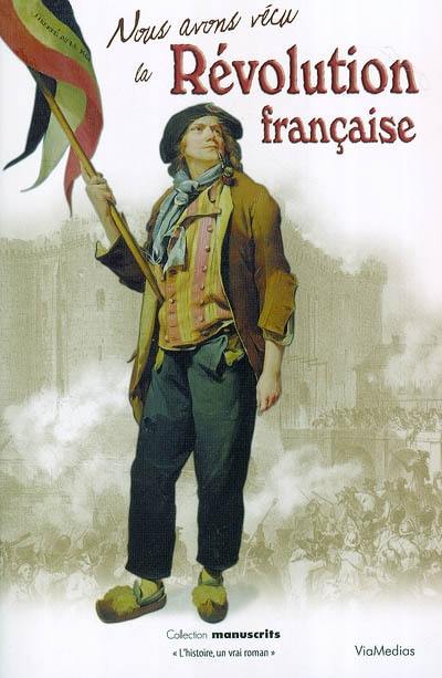 Nous avons vécu la Révolution française