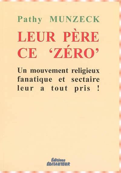 Leur père, ce zéro : un mouvement religieux fanatique et sectaire leur a tout pris !