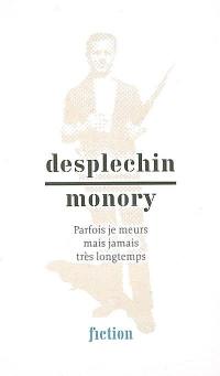 Desplechin-Monory : parfois je meurs mais jamais très longtemps