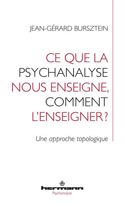 Ce que la psychanalyse nous enseigne, comment l'enseigner ? : une approche topologique