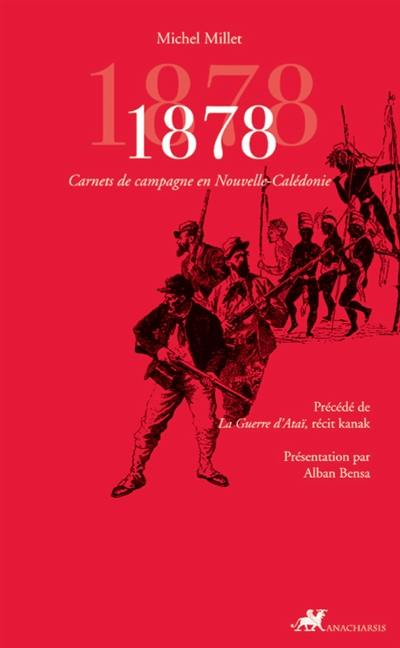 1878 : carnets de campagne en Nouvelle-Calédonie. La guerre d'Ataï : récit kanak