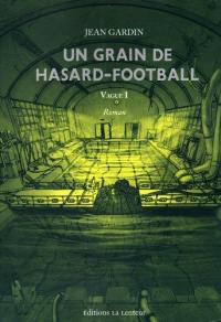 Vague. Vol. 1. Un grain de hasard-football