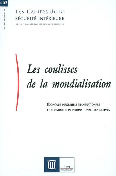 Cahiers de la sécurité intérieure (Les), n° 52. Les coulisses de la mondialisation : économie informelle transnationale et construction international des normes