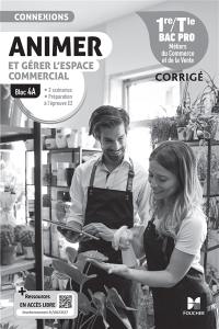 Animer et gérer l'espace commercial : 1re, terminale bac pro, métiers du commerce et de la vente, bloc 4A : corrigé