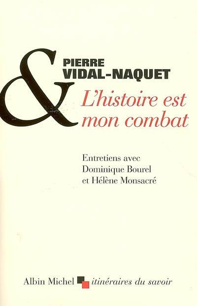 L'histoire est mon combat : entretiens avec Dominique Bourel et Hélène Monsacré