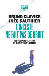 L'inceste ne fait pas de bruit : des violences sexuelles et des moyens d'en guérir