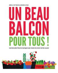 Un beau balcon pour tous ! : les bons plans fleuris et potagers pour toutes les mains (vertes ou pas)