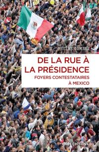 De la rue à la présidence : foyers contestataires à Mexico