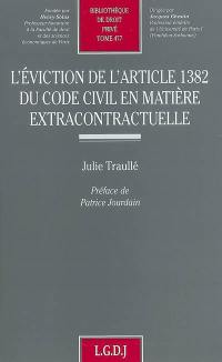 L'éviction de l'article 1382 du Code civil en matière extracontractuelle