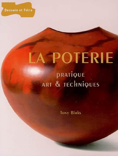 La poterie : pratique, art et techniques