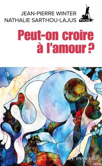 Peut-on croire à l'amour ? : le psychanalyste et la philosophe