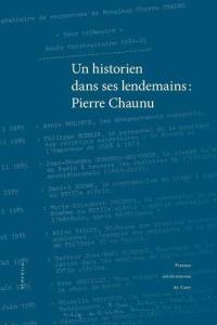 Un historien dans ses lendemains : Pierre Chaunu