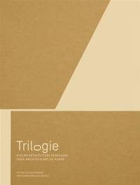 Trilogie : Atelier architecture Perraudin : trois architectures en pierre