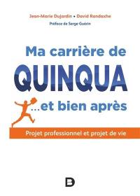 Ma carrière de quinqua... et bien après : projet professionnel et projet de vie