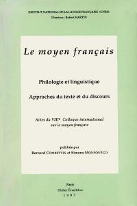 Le moyen français, philologie et linguistique, approches du texte et du discours : actes du VIIIe colloque international sur le moyen français, Nancy 5-7 sept. 1994