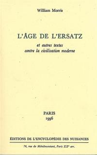 L'âge de l'ersatz : et autres textes contre la civilisation moderne