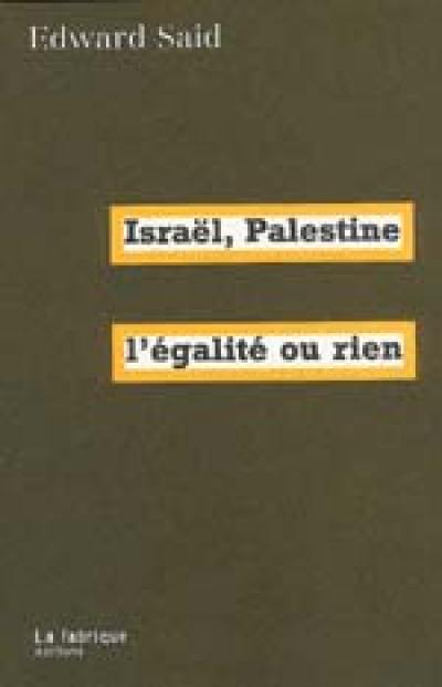 Israël-Palestine : l'égalité ou rien