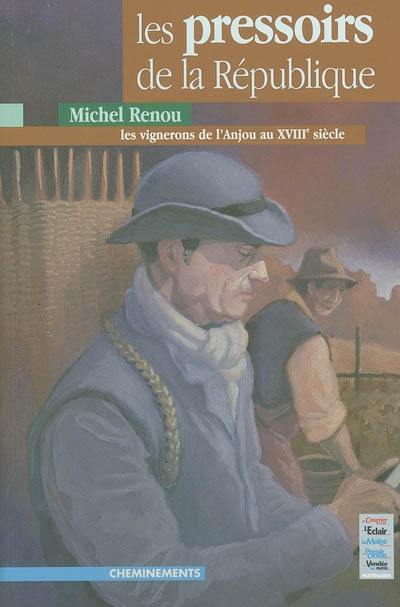 Les pressoirs de la République : vins, vignes et vignerons en Anjou au XVIIIe siècle